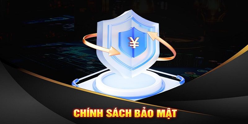 Tổng hợp những nội dung bạn cần nhớ về chính sách bảo mật